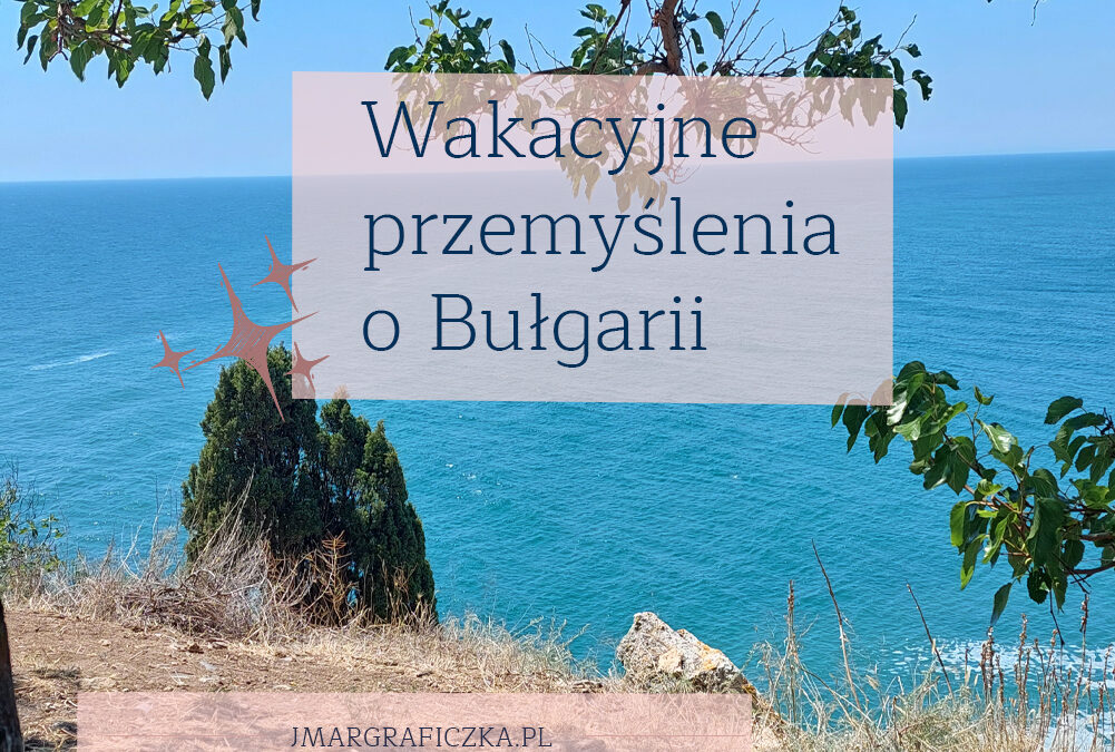 Wakacyjne przemyślenia o Bułgarii