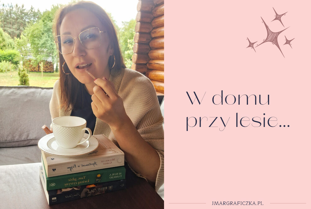 W domu przy lesie…