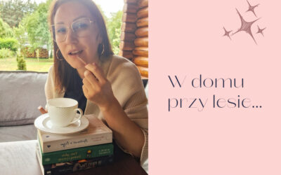 W domu przy lesie…